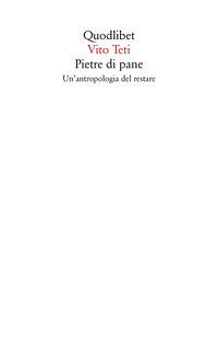 PIETRE DI PANE - UN\'ANTROPOLOGIA DEL RESTARE