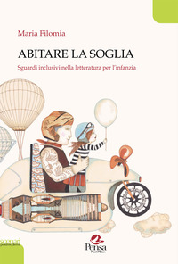 ABITARE LA SOGLIA - SGUARDI INCLUSIVI NELLA LETTERATURA PER L\'INFANZIA