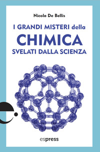 GRANDI MISTERI DELLA CHIMICA SVELATI DALLA SCIENZA
