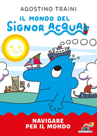 NAVIGARE PER IL MONDO - IL MONDO DEL SIGNOR ACQUA
