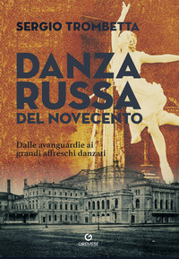 DANZA RUSSA DEL NOVECENTO - DALLE AVANGUARDIE AI GRANDI AFFRESCHI DANZATI