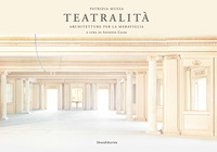 PATRIZIA MUSSA - TEATRALITA\' ARCHITETTURE PER LA MERAVIGLIA