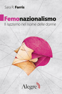 FEMONAZIONALISMO - IL RAZZISMO NEL NOME DELLE DONNE
