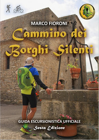 CAMMINO DEI BORGHI SILENTI. GUIDA ESCURSIONISTICA UFFICIALE