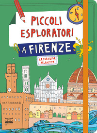 PICCOLI ESPLORATORI A FIRENZE - LA TUA GUIDA ALLA CITTA