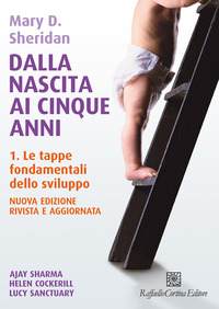 DALLA NASCITA AI CINQUE ANNI 1 - LE TAPPE FONDAMENTALI DELLO SVILUPPO
