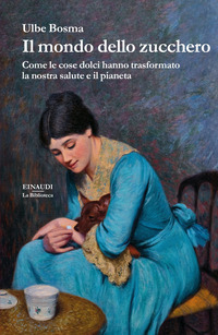 MONDO DELLO ZUCCHERO - COME LE COSE DOLCI HANNO TRASFORMATO LA NOSTRA SALUTE E IL PIANETA