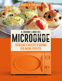 GRANDE LIBRO DEL MICROONDE - TECNICHE E RICETTE D\'AUTORE PER MENU PERFETTI