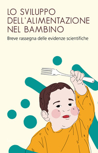 SVILUPPO DELL\'ALIMENTAZIONE NEL BAMBINO - BREVE RASSEGNA DELLE EVIDENZE SCIENTIFICHE