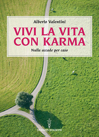 VIVI LA VITA CON KARMA PERCHE\' IL DESTINO LO CREI DA TE