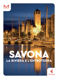 SAVONA - LA RIVIERA E L\'ENTROTERRA
