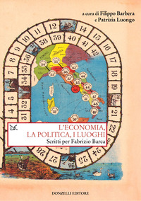 ECONOMIA LA POLITICA E I LUOGHI - SCRITTI PER FABRIZIO BARCA