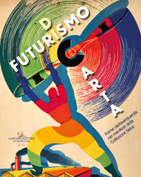 FUTURISMO DI CARTA - FORME DELL\'AVANGUARDIA NEI MANIFESTI DELLA COLLEZIONE SALCE