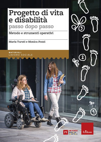 PROGETTO DI VITA E DISABILITA\' - PASSO DOPO PASSO METODO E STRUMENTI OPERATIVI