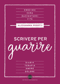 SCRIVERE PER GUARIRE - MANUALE DI SCRITTURA TERAPEUTICA