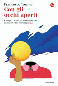 CON GLI OCCHI APERTI - IL SOGNO LUCIDO TRA NEUROSCIENZE ED ESPERIENZE CONTEMPLATIVE