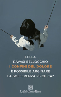 CONFINI DEL DOLORE - E\' POSSIBILE ARGINARE LA SOFFERENZA PSICHICA ?