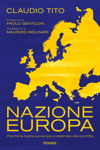 NAZIONE EUROPA - PERCHE\' LA RICETTA SOVRANISTA E\' DESTINATA ALLA SCONFITTA