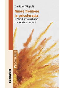 NUOVE FRONTIERE IN PSICOTERAPIA - IL NEOFUNZIONALISMO TRA TEORIA E METODI
