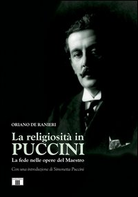 RELIGIOSITA\' IN PUCCINI - LA FEDE NELLE OPERE DEL MAESTRO