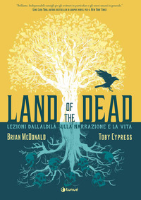 LAND OF THE DEAD - LEZIONI DALL\'ALDILA\' SULLA NARRAZIONE E LA VITA