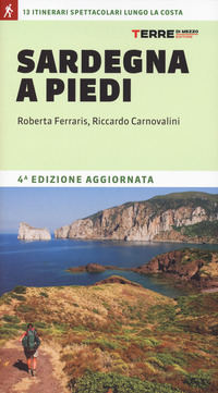 SARDEGNA A PIEDI - 13 ITINERARI SPETTACOLARI LUNGO LA COSTA