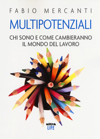 MULTIPOTENZIALI. CHI SONO E COME CAMBIERANNO IL MONDO