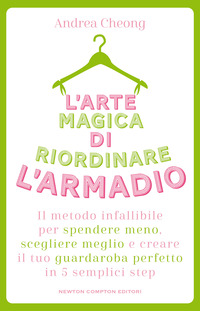 ARTE MAGICA DI RIORDINARE L\'ARMADIO - IL METODO INFALLIBILE PER SPENDERE MENO SCEGLIERE MEGLIO