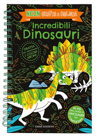 INCREDIBILI DINOSAURI - NEON GRATTA E COLORA