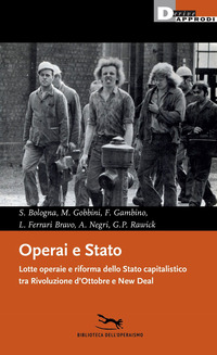 OPERAI E STATO - LOTTE OPERAIE E RIFORMA DELLO STATO CAPITALISTICO TRA RIVOLUZIONE D\'OTTOBRE E