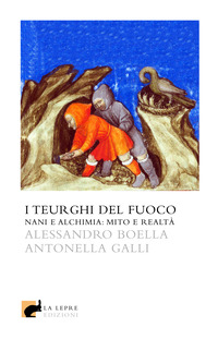 TEURGHI DEL FUOCO - NANI E ALCHIMIA MITO E REALTA\'