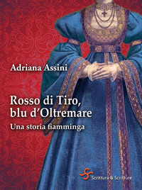 ROSSO DI TIRO BLU D\'OLTREMARE - UNA STORIA FIAMMINGA