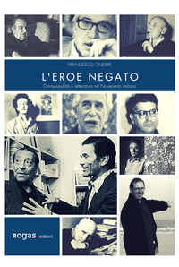 EROE NEGATO - OMOSESSUALITA\' E LETTERATURA NEL NOVECENTO ITALIANO