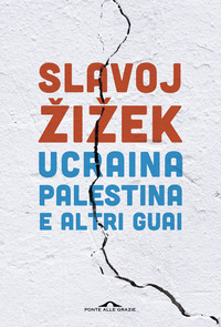 UCRAINA PALESTINA E ALTRI GUAI