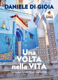 VOLTA NELLA VITA - LA BUCKET LIST DEI LUOGHI IMPERDIBILI