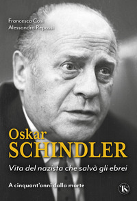OSKAR SCHINDLER - VITA DEL NAZISTA CHE SALVO\' GLI EBREI