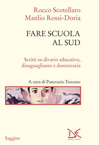 FARE SCUOLA AL SUD - SCRITTI SU DIVARIO EDUCATIVO DISUGUAGLIANZE E DEMOCRAZIA