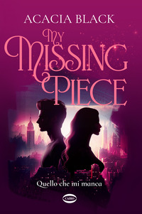 MY MISSING PIECE - QUELLO CHE MI MANCA