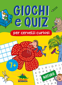 NATURA GIOCHI E QUIZ PER CERVELLI CURIOSI