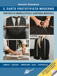 SARTO PROTOTIPISTA MODERNO - TRATTATO DI MODELLISTICA E SARTORIA MASCHILE