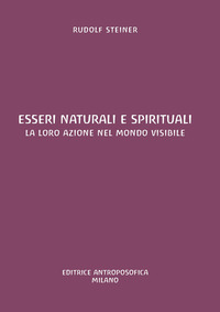 ESSERI NATURALI E SPIRITUALI. LA LORO AZIONE NEL MONDO VISIBILE