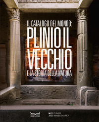 CATALOGO DEL MONDO - PLINIO IL VECCHIO E LA STORIA DELLA NATURA