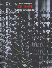 MAURIZIO GALIMBERTI - PIAZZA DELLA LOGGIA - STATE FERMI