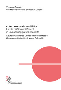 DOLOROSA IMMOBILITA\' - LA VITA DI GIOVANNI PASCOLI IN UNA SCENEGGIATURA INTERROTTA