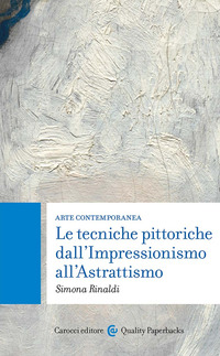 TECNICHE PITTORICHE DALL\'IMPRESSIONISMO ALL\'ASTRATTISMO