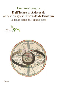 DALL\'ETERE DI ARISTOTELE AL CAMPO GRAVITAZIONALE DI EINSTEIN - LA LUNGA STORIA DELLO SPAZIO PIENO