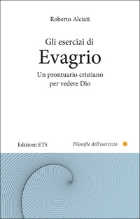 ESERCIZI DI EVAGRIO - UN PRONTUARIO CRISTIANO PER VEDERE DIO