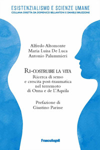 RI-COSTRUIRE LA VITA - RICERCA DI SENSO E CRESCITA POST-TRAUMATICA NEL TERREMOTO DI ONNA E L\'AQUILA