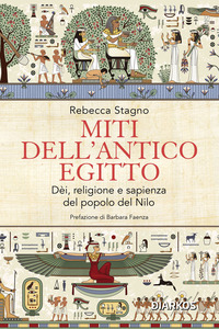 MITI DELL\'ANTICO EGITTO - DEI RELIGIONE E SAPIENZA DEL POPOLO DEL NILO