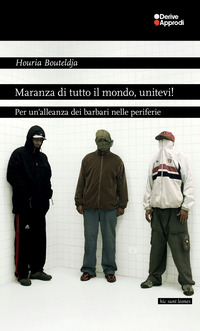 MARANZA DI TUTTO IL MONDO, UNITEVI! PER UN\'ALLEANZA DEI BARBARI NELLE PERIFERIE